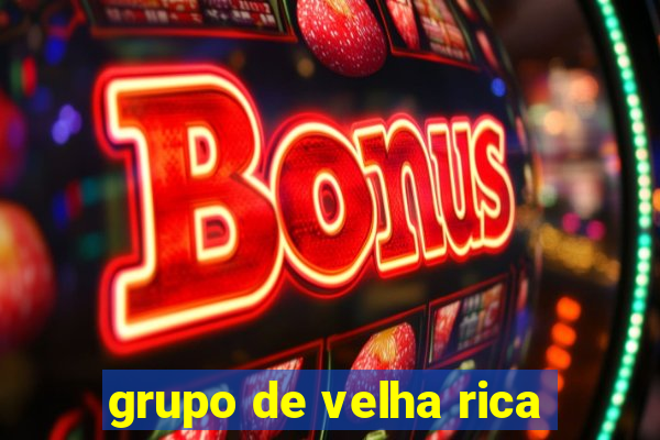 grupo de velha rica